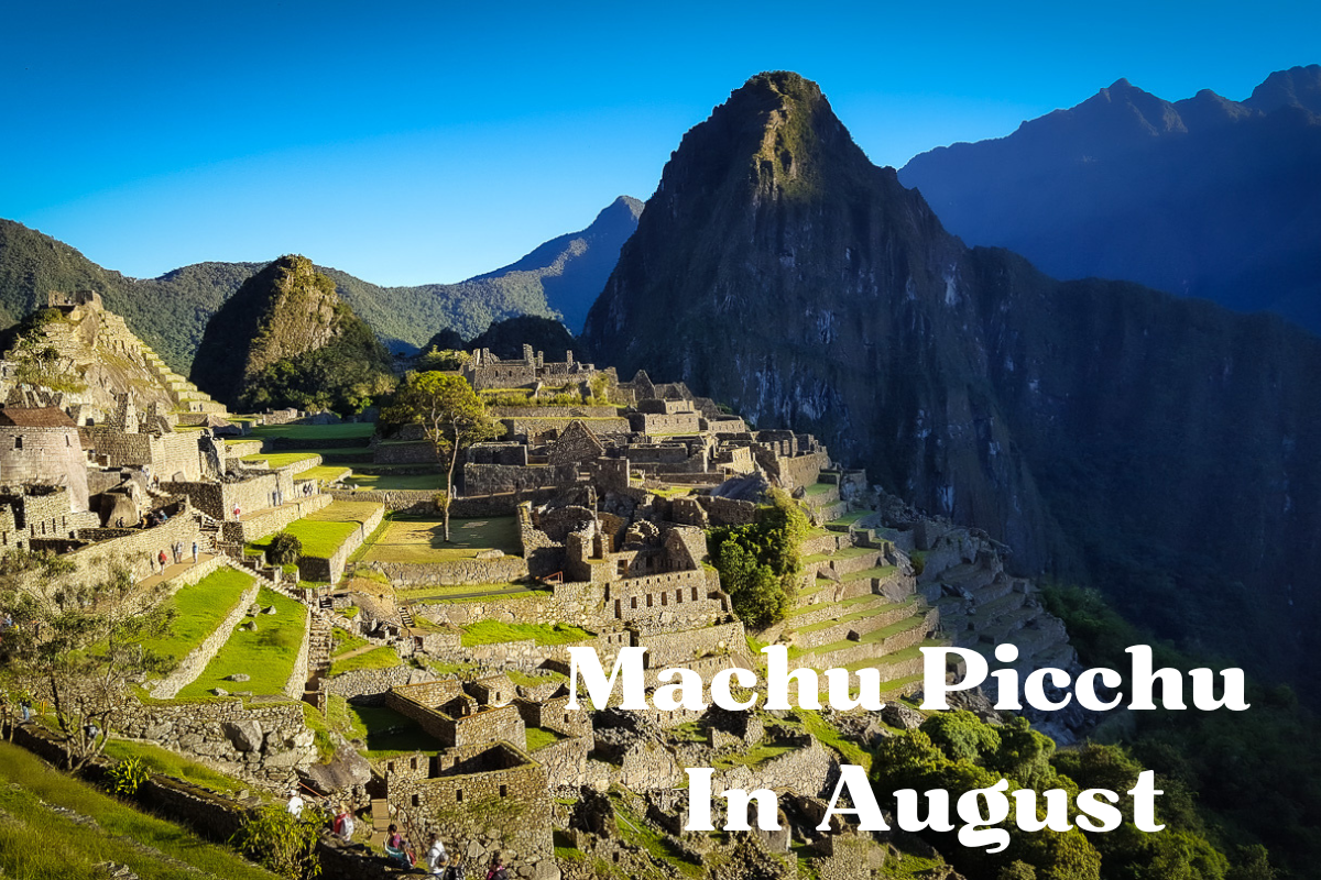 visiting machu picchu in august